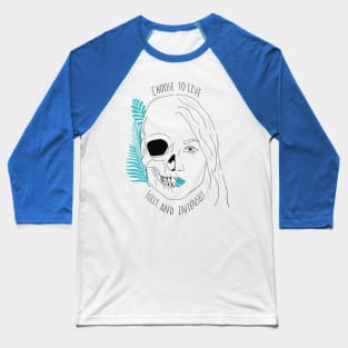 choose to live fully and intensely Baseball T-Shirt